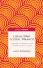 Image for Localizing global finance: the rise of western-style private equity in China