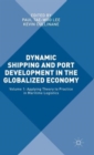 Image for Dynamic shipping and port development in the globalized economyVolume 1,: Applying theory to practice in maritime logistics
