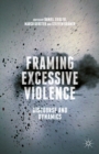 Image for Framing excessive violence: discourse and dynamics