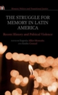 Image for The struggle for memory in Latin America  : recent history and political violence