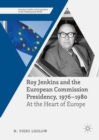 Image for Roy Jenkins and the European Commission presidency, 1976-1980: at the heart of Europe