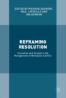 Image for Reframing Resolution: Innovation and Change in the Management of Workplace Conflict