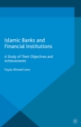 Image for Islamic banks and financial institutions: a study of their objectives and achievements