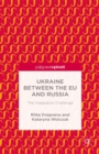 Image for Ukraine between the EU and Russia: the integration challenge