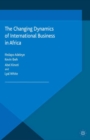 Image for The changing dynamics of international business in Africa