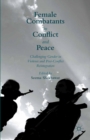 Image for Female combatants in conflict and peace: challenging gender in violence and post-conflict reintegration