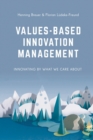 Image for Values-based innovation management  : innovating by what we care about