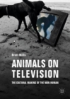Image for Animals on television: the cultural making of the non-human
