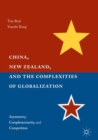 Image for China, New Zealand, and the Complexities of Globalization: Asymmetry, Complementarity, and Competition