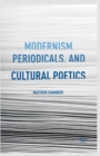 Image for Modernism, periodicals, and cultural poetics