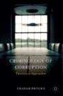Image for Criminology of corruption  : theoretical approaches