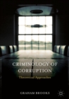 Image for Criminology of corruption: theoretical approaches