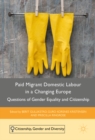 Image for Paid migrant domestic labour in a changing Europe: questions of gender equality and citizenship