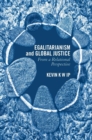 Image for Egalitarianism and global justice  : from a relational perspective