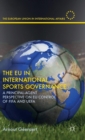 Image for The EU in international sports governance  : a principal-agent perspective of EU control of FIFA and UEFA