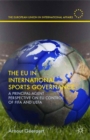 Image for The EU in international sports governance: a principal-agent perspective of EU control of FIFA and UEFA