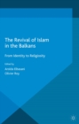 Image for Revival of Islam in the Balkans: From Identity to Religiosity