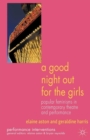 Image for A good night out for the girls  : popular feminisms in contemporary theatre and performance