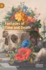 Image for Fantasies of time and death  : Dunsany, Eddison, Tolkien