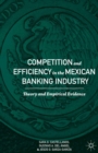 Image for Competition and Efficiency in the Mexican Banking Industry: Theory and Empirical Evidence