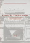 Image for Chinese in Colonial Burma: a migrant community in a multiethnic state