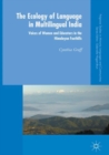 Image for The ecology of language in multilingual India  : voices of women and educators in the Himalayan foothills