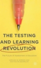Image for The testing and learning revolution  : the future of assessment in education