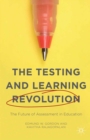Image for Testing and Learning Revolution: The Future of Assessment in Education