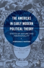 Image for The Americas in early modern political theory  : states of nature and aboriginality