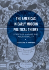 Image for The Americas in early modern political theory: states of nature and Aboringinality