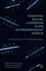 Image for Creating social cohesion in an interdependent world  : experiences of Australia and Japan