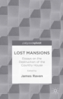 Image for Lost mansions: essays on the destruction of the country house