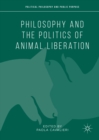 Image for Philosophy and the politics of animal liberation