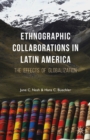 Image for Ethnographic collaborations in Latin America  : the effects of globalization