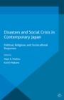 Image for Disasters and Social Crisis in Contemporary Japan: Political, Religious, and Sociocultural Responses