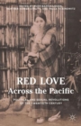 Image for Red love across the Pacific  : political and sexual revolutions in the twentieth century