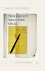 Image for This silence must now speak: letters of Thomas J.J. Altizer, 1995-2015