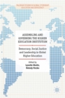 Image for Assembling and governing the higher education institution: democracy, social justice and leadership in global higher education