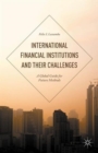 Image for International financial institutions and their challenges  : a global guide for future methods