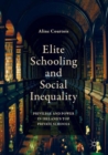 Image for Elite schooling and social inequality: privilege and power in Ireland&#39;s top private schools