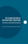 Image for The globalisation of intercultural education  : the politics of macro-micro integration