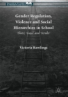 Image for Gender Regulation, Violence and Social Hierarchies in School