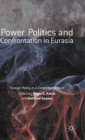 Image for Power, Politics and Confrontation in Eurasia