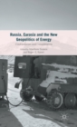 Image for Russia, Eurasia and the New Geopolitics of Energy