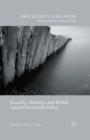 Image for Security, Identity, and British Counterterrorism Policy