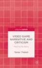 Image for Video game narrative and criticism  : playing the story