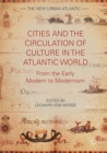 Image for Cities and the circulation of culture in the Atlantic world: from the early modern to modernism