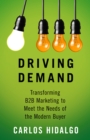 Image for Driving demand: transforming B2B marketing to meet the needs of the modern buyer