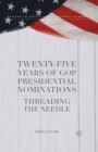 Image for Twenty-five years of GOP presidential nominations: threading the needle