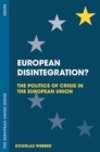 Image for European disintegration?  : the politics of crisis in the European Union